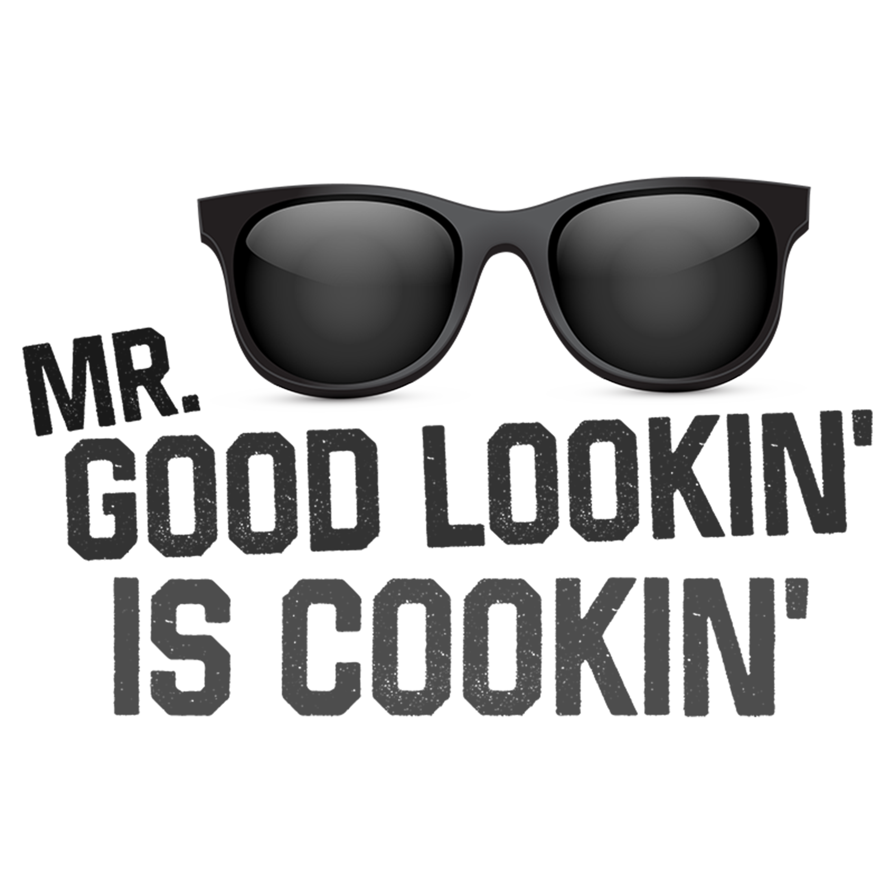 Mr good lookin is cookin
